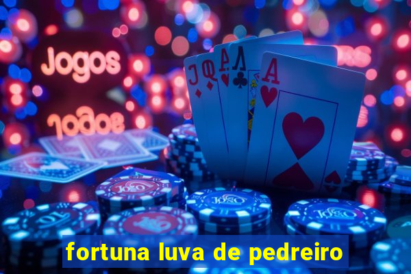 fortuna luva de pedreiro